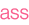 ass