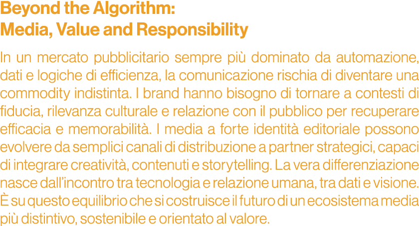 Beyond the Algorithm: Media, Value and Responsibility In un mercato pubblicitario sempre pi dominato da automazione,...