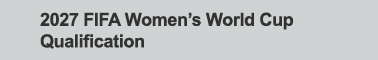 2027 FIFA Women’s World Cup Qualification