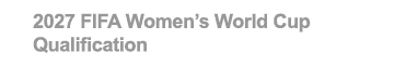 2027 FIFA Women’s World Cup Qualification