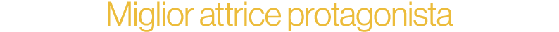 Miglior attrice protagonista
