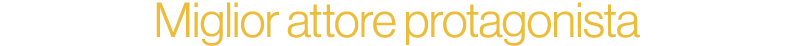 Miglior attore protagonista