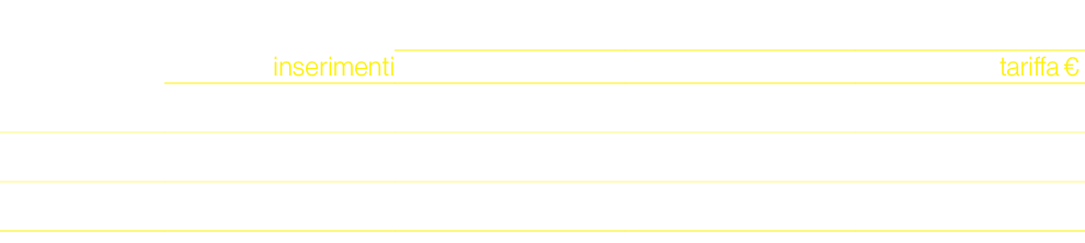 ,,Bronze,Silver,Gold,,inserimenti,,,tariffa €,diretta,7,31.500,38.500,49.700,arrivo,7,38.500,53.900,65.100,winner,7,4...