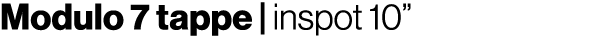 Modulo 7 tappe | inspot 10”