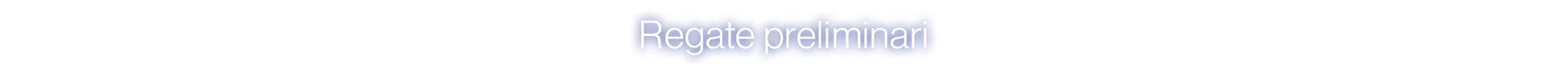 Regate preliminari 