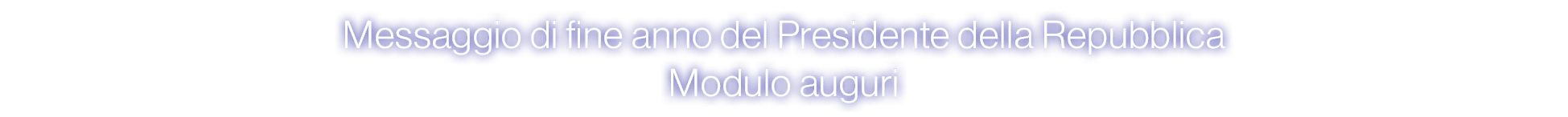 Messaggio di fine anno del Presidente della Repubblica Modulo auguri