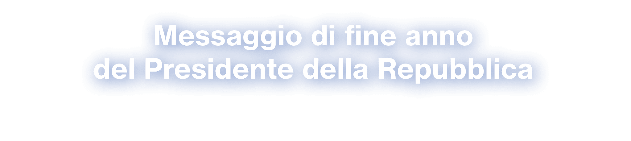 Messaggio di fine anno del Presidente della Repubblica 