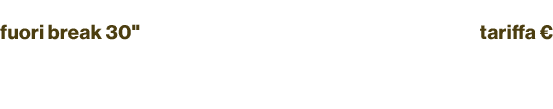 fuori break 30\“,tariffa € ,Messaggio del Presidente B ,151.320 