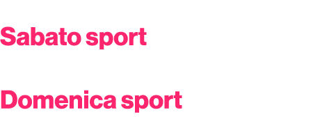 Racconto della gara con gli esperti Sabato sport Sabato dalle 14.00 Domenica sport Domenica dalle 12.25