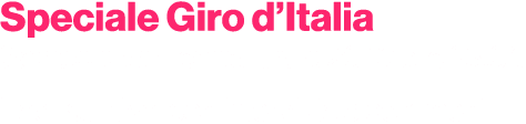 Speciale Giro d’Italia Sabato e domenica, tra le 20.10 e le 23.00 Il consuntivo, con interviste e commenti
