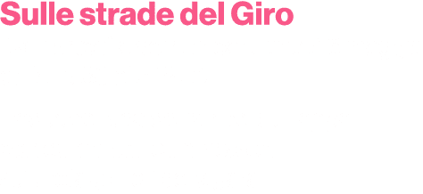 Sulle strade del Giro Da marted a domenica e luned  6 maggio dalle 16.30 alle 18.00 Radiocronaca dell’arrivo alla ta...