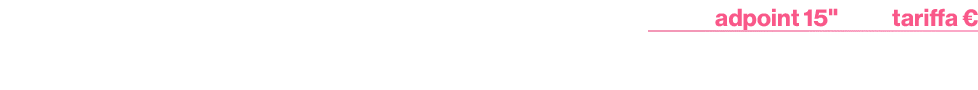 ,adpoint 15,\“, tariffa €,singolo percorso,40,,13.800