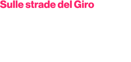 Sulle strade del Giro da marted a domenica, dalle 15.05 radiocronaca dell’arrivo, con commenti e impressioni sui pro...