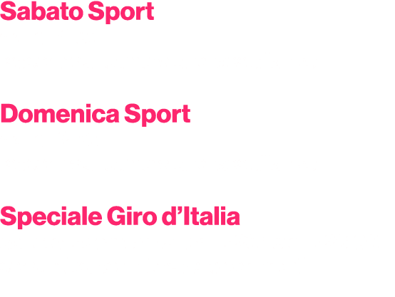 Sabato Sport dalle 14.00 racconto sul campo e cronaca all’arrivo Domenica Sport dalle 12.25 racconto sul campo e cron...