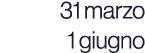 31 marzo 1 giugno