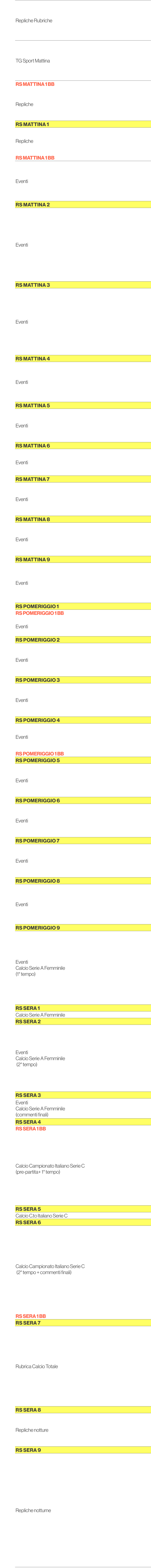6.30,Repliche Rubriche,6.35,6.40,6.45,6.50,6.55,7.00,TG Sport Mattina,7.05,7.10,7.15,7.20,7.25,7.30,Rs Mattina 1 bb,7...