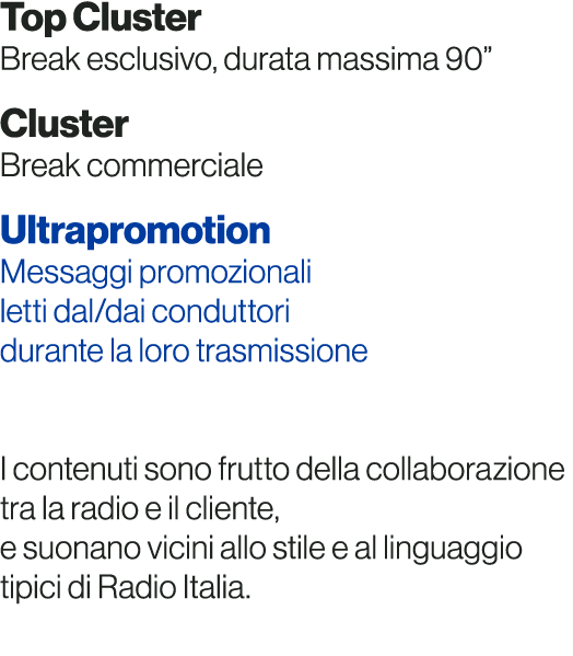 Top Cluster Break esclusivo, durata massima 90  Cluster Break commerciale Ultrapromotion Messaggi promozionali letti    