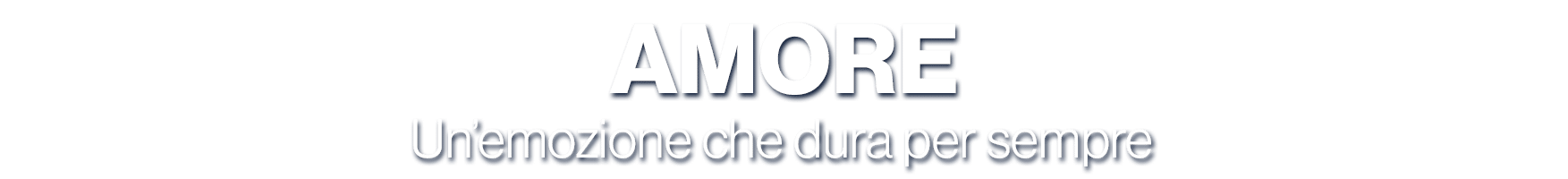 AMORE Un’emozione che dura per sempre 