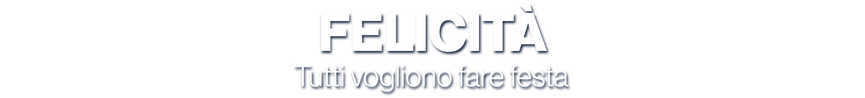 FELICIT Tutti vogliono fare festa 