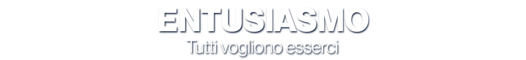 ENTUSIASMO Tutti vogliono esserci