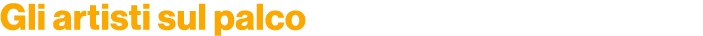 Gli artisti sul palco