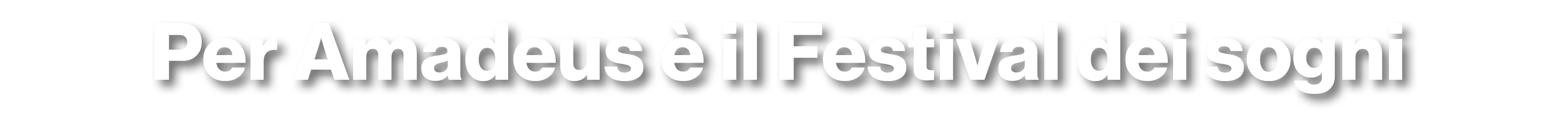Per Amadeus  il Festival dei sogni