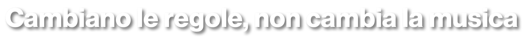Cambiano le regole, non cambia la musica