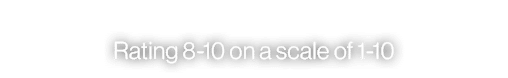 Rating 8 10 on a scale of 1 10 