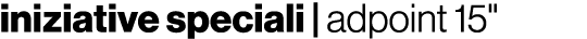 iniziative speciali | adpoint 15\“