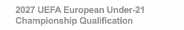 2027 UEFA European Under 21 Championship Qualification